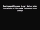 Read Boethius and Dialogue: Literary Method in the Consolation of Philosophy (Princeton Legacy