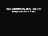 Read Independent Artistry: A How-To Book for Independent Music Artists ebook textbooks