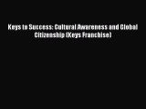 Read Book Keys to Success: Cultural Awareness and Global Citizenship (Keys Franchise) Ebook