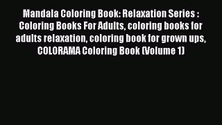 Read Mandala Coloring Book: Relaxation Series : Coloring Books For Adults coloring books for