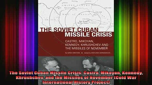 DOWNLOAD FREE Ebooks The Soviet Cuban Missile Crisis Castro Mikoyan Kennedy Khrushchev and the Missiles of Full Ebook Online Free