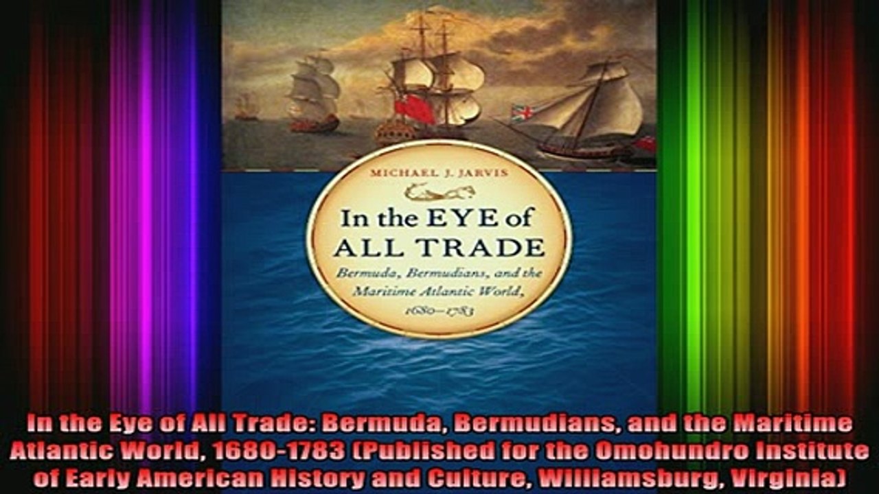 READ FREE FULL EBOOK DOWNLOAD  In the Eye of All Trade Bermuda Bermudians and the Maritime Atlantic World 16801783 Full Ebook Online Free