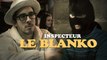 Inspecteur Le Blanko - Saison 2 Episode 15 - Studio Bagel