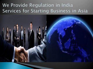 Opportunity for Clients to expand Business in Asia with Regulation in India Services