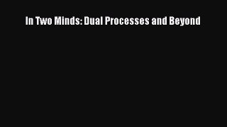Read In Two Minds: Dual Processes and Beyond Ebook Free