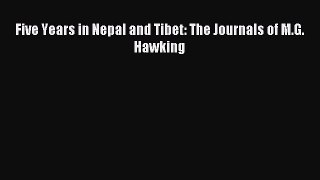 Read Five Years in Nepal and Tibet: The Journals of M.G. Hawking Ebook Free