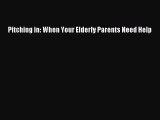 Read Pitching in: When Your Elderly Parents Need Help PDF Online