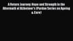 Read A Return Journey: Hope and Strength in the Aftermath of Alzheimer's (Purdue Series on