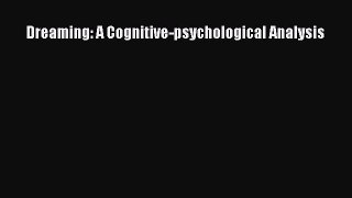 Download Dreaming: A Cognitive-psychological Analysis PDF Free