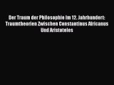 Download Der Traum der Philosophie Im 12. Jahrhundert: Traumtheorien Zwischen Constantinus