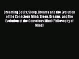 Read Dreaming Souls: Sleep Dreams and the Evolution of the Conscious Mind: Sleep Dreams and