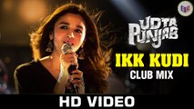 Ikk Kudi (Club Mix) - Udta Punjab [2016] Song By Alia Bhatt - Diljit Dosanjh - Amit Trivedi | Dance Song 2016 [FULL HD] - (SULEMAN - RECORD)