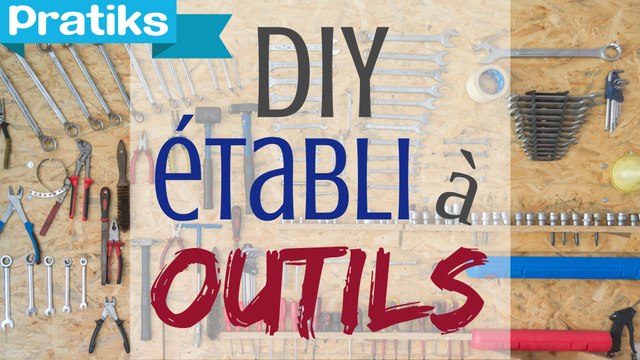 Fabriquer un établi maison pour ranger vos outils- Gaël gagne du temps