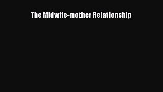 Read The Midwife-mother Relationship Ebook Online
