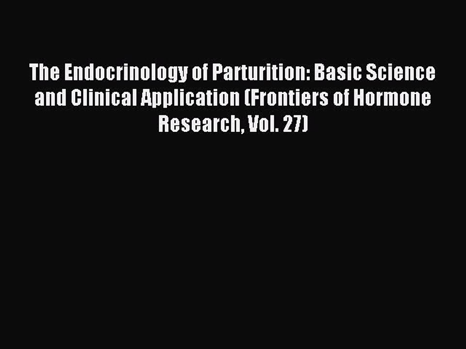 Read The Endocrinology of Parturition: Basic Science and Clinical Application (Frontiers of