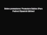 Read Bebes prematuros/ Premature Babies (Para Padres) (Spanish Edition) Ebook Free