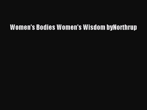 Read Women's Bodies Women's Wisdom byNorthrup Ebook Free