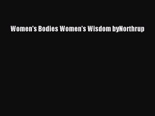 Read Women's Bodies Women's Wisdom byNorthrup Ebook Free