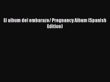 Download El album del embarazo/ Pregnancy Album (Spanish Edition) Ebook Online