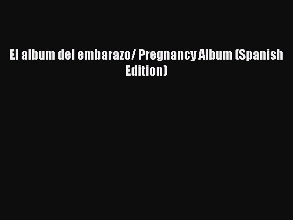 Download El album del embarazo/ Pregnancy Album (Spanish Edition) Ebook Online