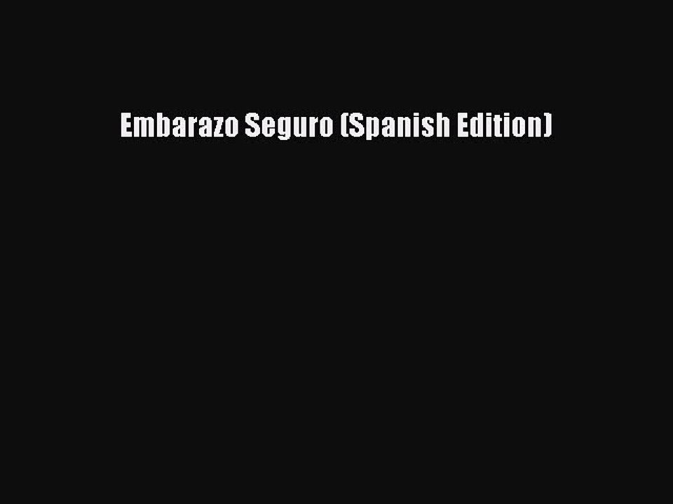 Read Embarazo Seguro (Spanish Edition) Ebook Free