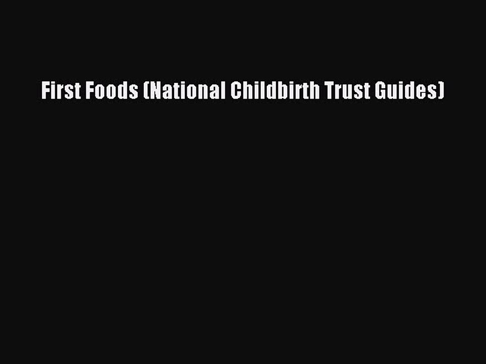 Read First Foods (National Childbirth Trust Guides) Ebook Online