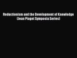 Download Reductionism and the Development of Knowledge (Jean Piaget Symposia Series)  Read