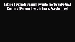 PDF Taking Psychology and Law into the Twenty-First Century (Perspectives in Law & Psychology)