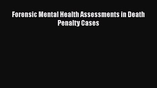 Download Forensic Mental Health Assessments in Death Penalty Cases  Read Online