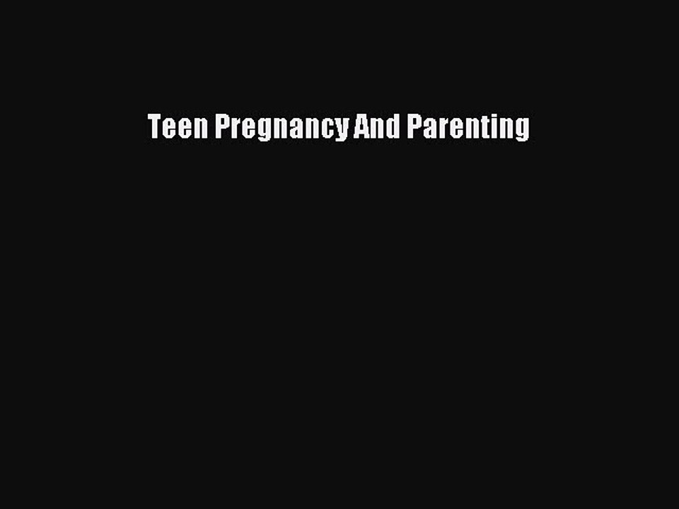 Download Teen Pregnancy And Parenting PDF Free