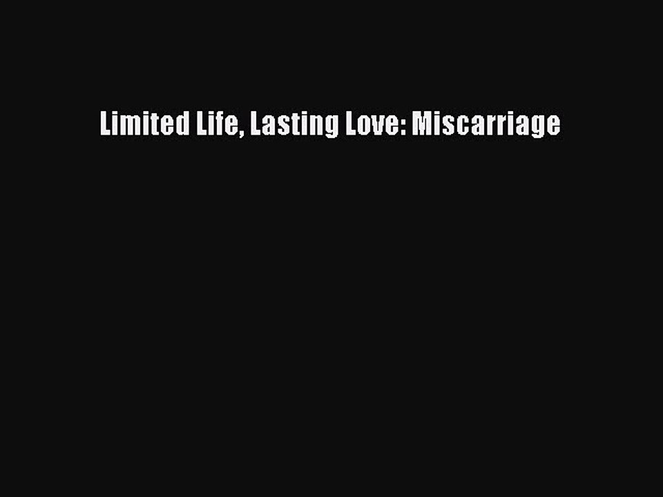Download Limited Life Lasting Love: Miscarriage PDF Online
