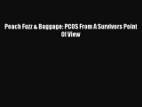 Read Peach Fuzz & Baggage: PCOS From A Survivors Point Of View Ebook Free