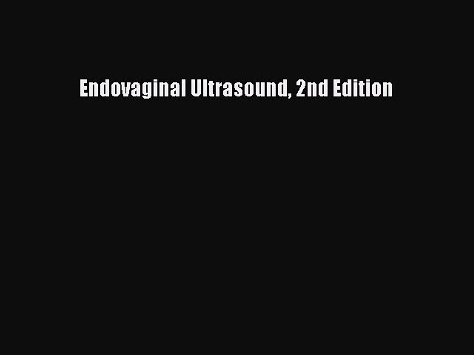 Read Endovaginal Ultrasound 2nd Edition PDF Online