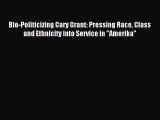 [PDF] Bio-Politicizing Cary Grant: Pressing Race Class and Ethnicity into Service in Amerika