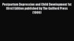 Read Postpartum Depression and Child Development 1st (first) Edition published by The Guilford