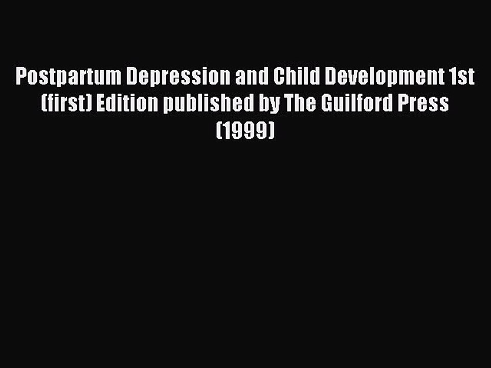 Read Postpartum Depression and Child Development 1st (first) Edition published by The Guilford