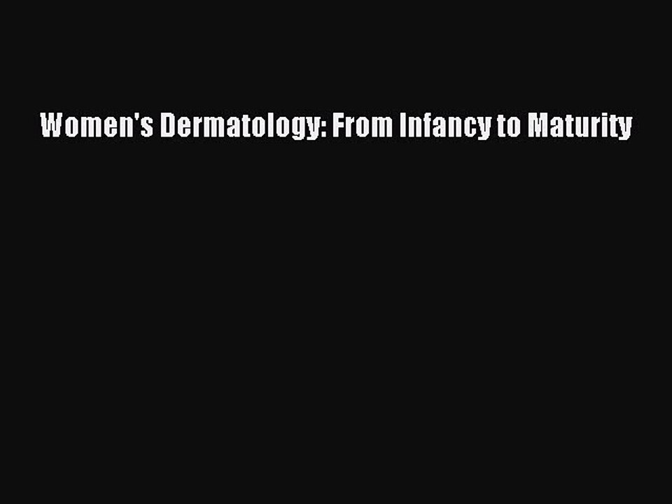 Read Women's Dermatology: From Infancy to Maturity PDF Online