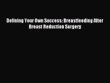 Download Defining Your Own Success: Breastfeeding After Breast Reduction Surgery Ebook Free