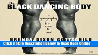 Read The Black Dancing Body: A Geography From Coon to Cool  Ebook Free
