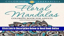 Read Floral Mandalas Coloring Book For Adults: Anti-Stress Coloring Book (Floral Mandalas and Art