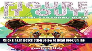 Download Figure It Out!: Geometric Coloring Book (Geometric Shapes and Art Book Series)  Ebook Free