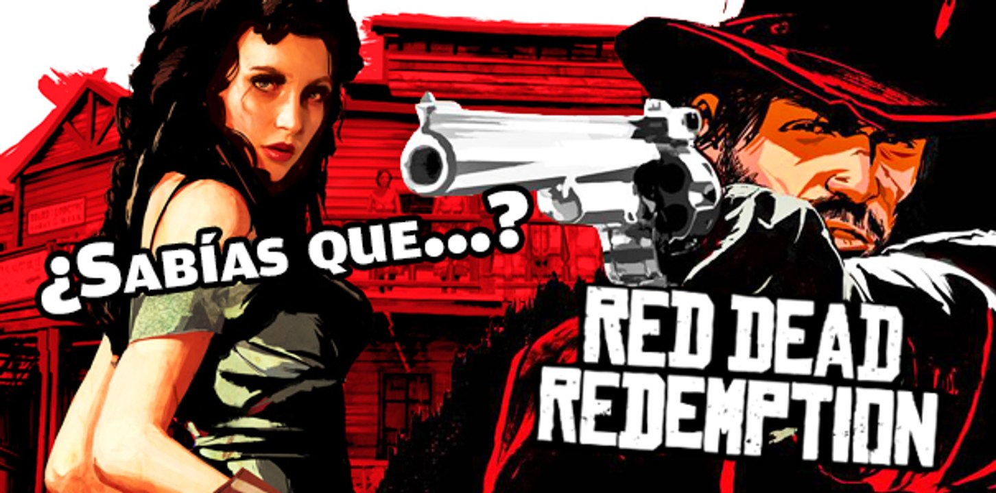¿Sabías que...? RED DEAD REDEMPTION