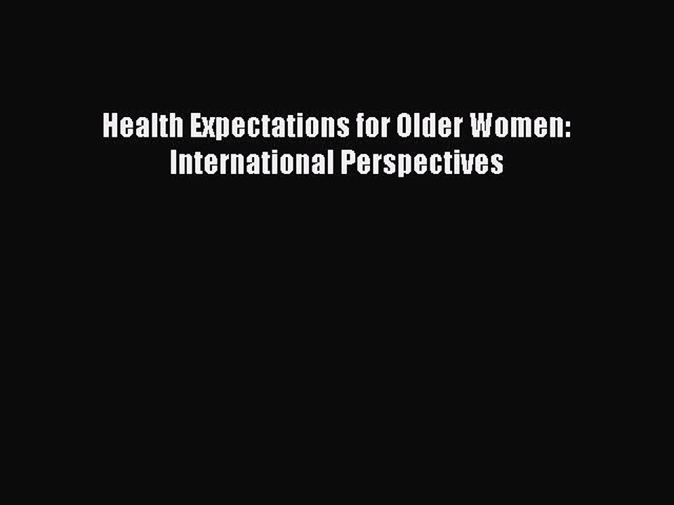 Download Health Expectations for Older Women: International Perspectives Ebook Free