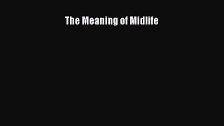 Read The Meaning of Midlife Ebook Free