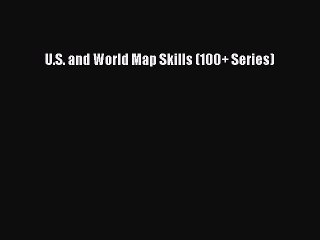 Read U.S. and World Map Skills (100+ Series) Ebook Free