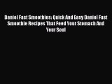 Read Daniel Fast Smoothies: Quick And Easy Daniel Fast Smoothie Recipes That Feed Your Stomach
