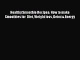 Read Healthy Smoothie Recipes: How to make Smoothies for  Diet Weight loss Detox & Energy PDF