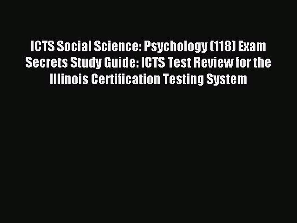 Read ICTS Social Science: Psychology (118) Exam Secrets Study Guide: ICTS Test Review for the