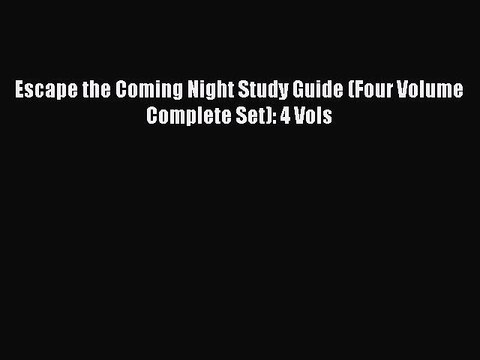 Download Escape the Coming Night Study Guide (Four Volume Complete Set): 4 Vols PDF Free