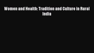 Read Women and Health: Tradition and Culture in Rural India Ebook Free